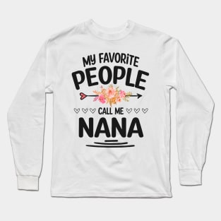 My favorite people call me nana Long Sleeve T-Shirt